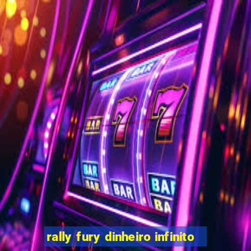 rally fury dinheiro infinito